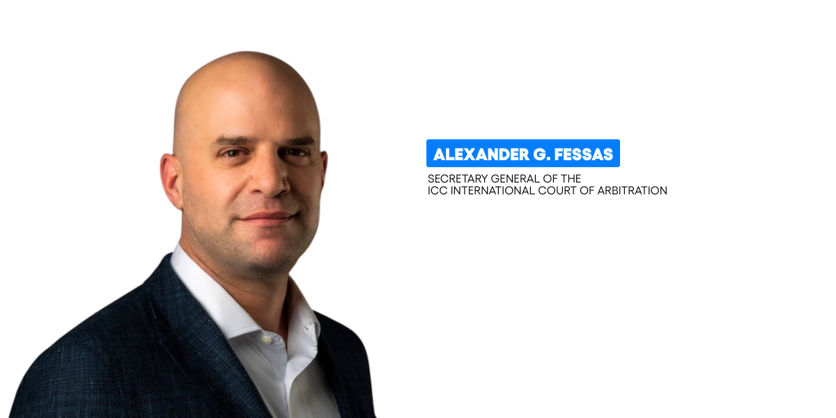 Alexander G. Fessas, Secretary General of the ICC International Court of Arbitration® 